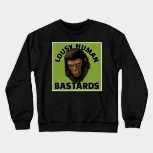 Lousy Human Bastards! - Caesar - CONQUEST OF THE PLANET OF THE APES Crewneck Sweatshirt